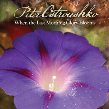 Album Peter Ostroushko: When the Last Morning Glory Blooms
