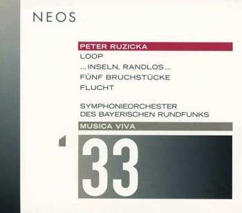 Album Symphonie-Orchester Des Bayerischen Rundfunks: Musica Viva 33 : Loop / ... Inseln, Randlos ... / Fünf Bruchstücke / Flucht