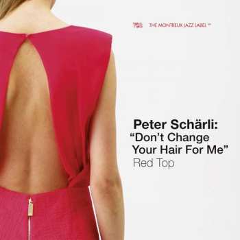 CD Peter Scharli: "Don't Change Your Hair For Me" Red Top