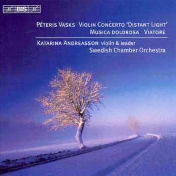 CD Pēteris Vasks: Violin Concerto 'Distant Light' / Musica Dolorosa / Viatore
