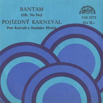 SP Stanislav Hložek & Petr Kotvald: Bantam (Oh, No No) / Pojízdný Karneval