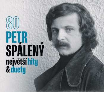 Album Petr Spálený: 80 – Největší Hity & Duety