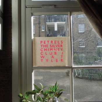 LP Petrels: The Silver Chimney Club / Wat Tyler LTD