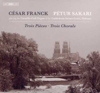 SACD César Franck: Trois Pièces • Trois Chorales