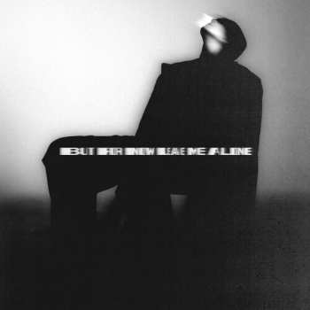 Album pH-1: BUT FOR NOW LEAVE ME ALONE