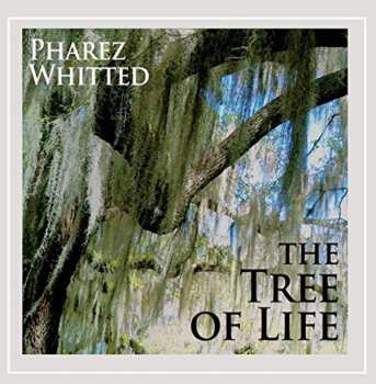 Album Pharez Whitted: The Tree Of Life