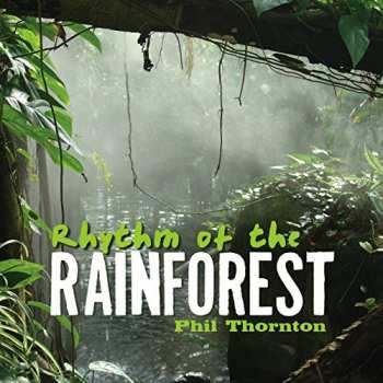 CD Phil Thornton: Rhythm Of The Rainforest