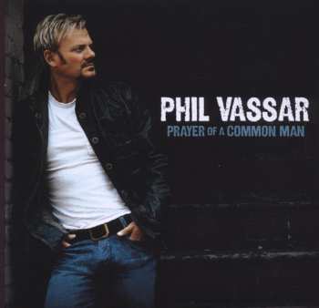 CD Phil Vassar: Prayer Of A Common Man
