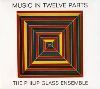 Philip Glass: Music In 12 Parts