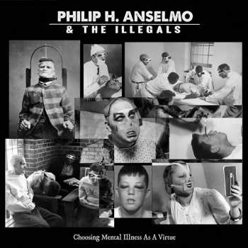 LP Philip H. Anselmo & The Illegals: Choosing Mental Illness As A Virtue LTD | CLR