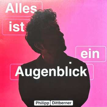 LP Philipp Dittberner: Alles Ist Ein Augenblick CLR