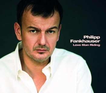 CD Philipp Fankhauser: Love Man Riding DIGI