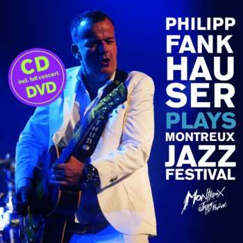 Album Philipp Fankhauser: Plays Montreux Jazz Festival
