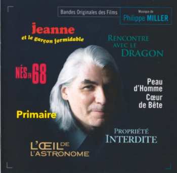 Album Philippe Miller: Jeanne Et Le Garçon Formidable / Nés En 68 / L'Œil De L'Astronome / Propriété Interdite / Rencontre Avec Le Dragon / Peau D'Homme Cœur De Bête / Primaire (Bandes Originales Des Films)
