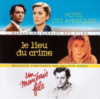 Album Philippe Sarde: Hôtel Des Amériques / Un Mauvais Fils / Le Lieu Du Crime