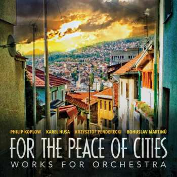 Album Bohuslav Martinů: For The Peace Of Cities: Works For Orchestra