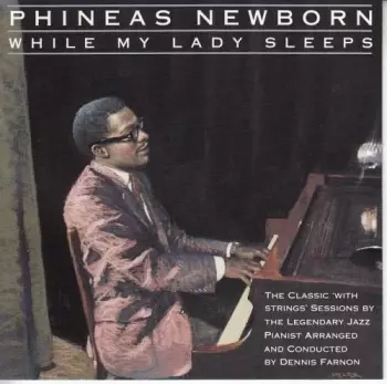 Phineas Newborn Jr.: While My Lady Sleeps