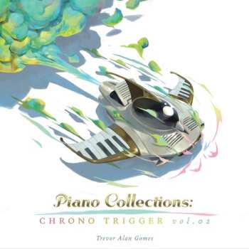 Album Piano Collections: Chrono Trigger Volume 2 - Ost: Piano Collections: Chrono Trigger Volume 2