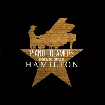 Piano Dreamers: Perform The Songs Of Hamilton