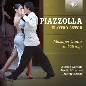 CD Astor Piazzolla: El Otro Astor (Music For Guitar And Strings)