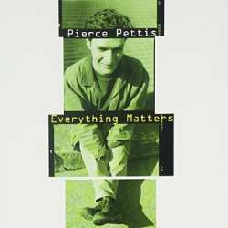 Album Pierce Pettis: Everything Matters