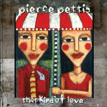 Album Pierce Pettis: That Kind Of Love