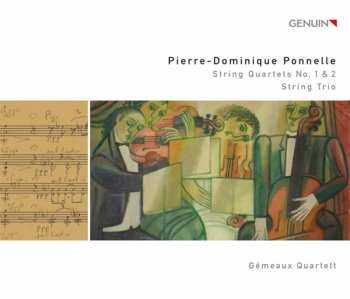 CD Pierre-Dominique Ponnelle: String Quartets No. 1 & 2 • String Trio