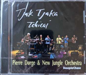 CD Pierre Dørge & New Jungle Orchestra: Tjak Tjaka Tchicai