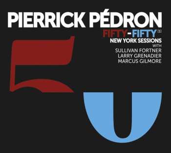 CD Pierrick Pédron: Fifty-Fifty [1] - New York Sessions