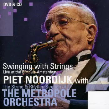 Piet Noordijk: Swinging With Strings: Live At The Bimhuis-amsterdam