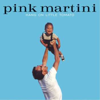 2LP Pink Martini: Hang On Little Tomato