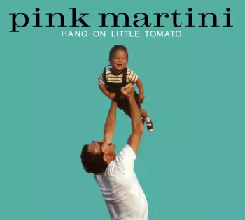 Pink Martini: Hang On Little Tomato Lp