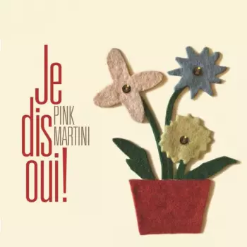 Pink Martini: Je Dis Oui!