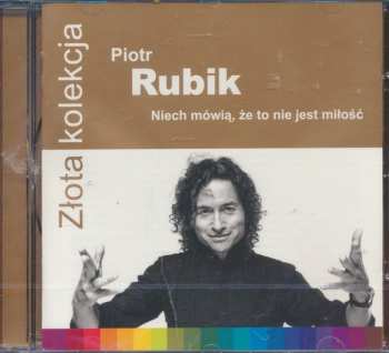 Album Piotr Rubik: Niech Mówią, Że To Nie Jest Miłość
