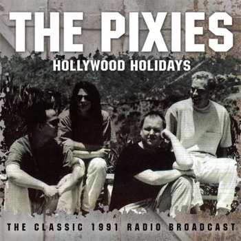 CD Pixies: Hollywood Holidays - The Classic 1991 Radio Broadcast