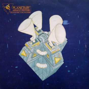 Album Planetary Assault Systems: The Electric Funk Machine