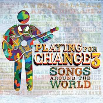Album Playing For Change: Playing For Change 3 - Songs Around The World
