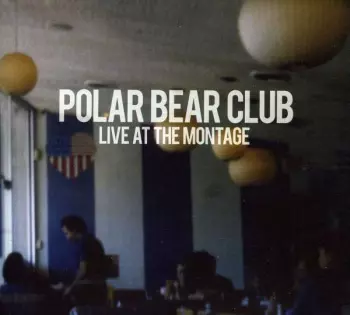 Polar Bear Club: Live At The Montage