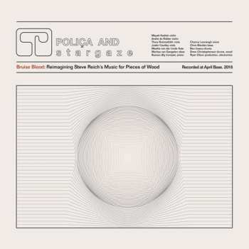 Album Poliça: Bruise Blood: Reimagining Steve Reich’s Music For Pieces Of Wood