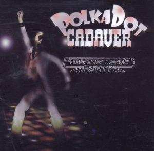 CD Polkadot Cadaver: Purgatory Dance Party