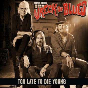 LP Pontus Snibb's Wreck Of Blues: Too Late To Die Young 