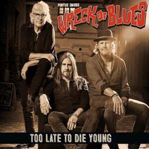 CD Pontus Snibb's Wreck Of Blues: Too Late To Die Young 