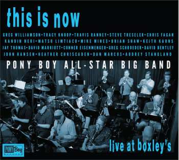 Album Pony Boy All-Star Big Band: This Is Now Live At Boxley's