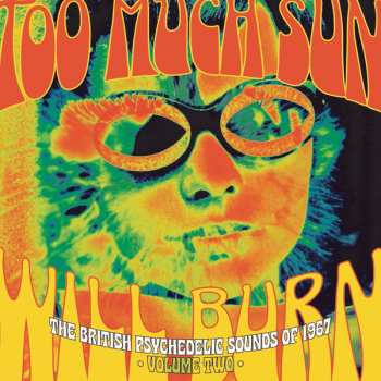 3CD/Dobozkészlet Various: Too Much Sun Will Burn (The British Psychedelic Sounds of 1967 Volume 2)