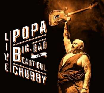 Album Popa Chubby: Big, Bad And Beautiful - Live