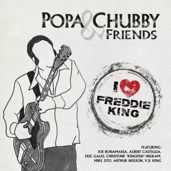 Popa Chubby: I Love Freddie King