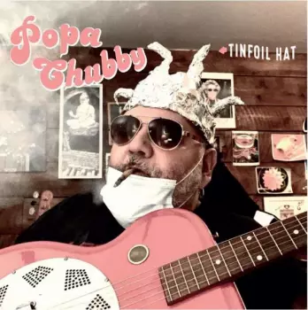 Popa Chubby: Tinfoil Hat