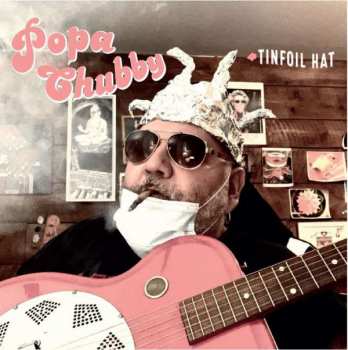 CD Popa Chubby: Tinfoil Hat