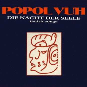 CD Popol Vuh: Die Nacht Der Seele (Tantric Songs)
