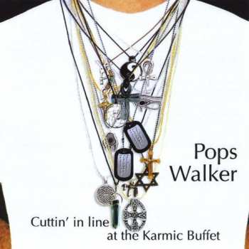 Album Pops Walker: Cuttin' In Line At The Karmic Buffet